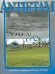 book cover of Antietam Then and Now by Garry E Adelman