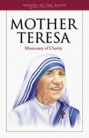 book cover of Mother Teresa: Missionary of Charity (Heroes of the Faith) by Sam Wellman