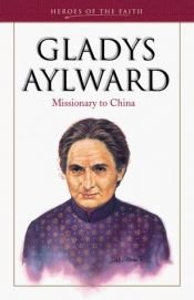 book cover of Gladys Aylward : missionary in China by Sam Wellman