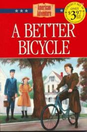 book cover of A Better Bicycle (The American Adventure #30) by Norma Jean Lutz