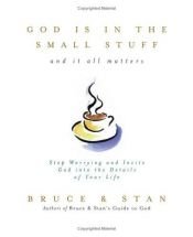 book cover of God is in the Small Stuff and it all matters by Bruce Bickel