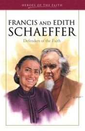 book cover of Francis and Edith Schaeffer: defenders of the faith by Sam Wellman