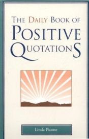book cover of The Daily Book of Positive Quotations by Linda Picone