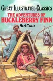 book cover of Adventures of Huckleberry Finn (Great Illustrated Classics by Mark Twain