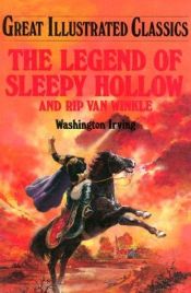 book cover of Great Illustrated Classics - Legend of Sleepy Hollow and Rip Van Winkle by Washington Irving