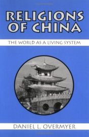 book cover of Religions of China: The World As a Living System by Daniel L. Overmyer
