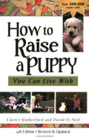 book cover of How to Raise a Puppy You Can Live With by Clarice Rutherford