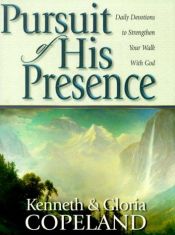 book cover of Pursuit of His Presence: Daily Devotional by Kenneth Copeland