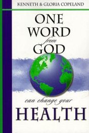 book cover of One Word from God Can Change Your Health by Gloria Copeland|Kenneth Copeland