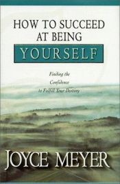 book cover of How to Succeed at Being Yourself by Joyce Meyer