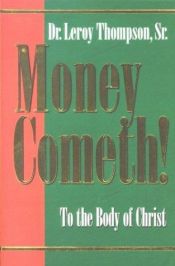 book cover of Money Cometh: To the Body of Christ by Leroy Thompson