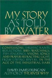 book cover of My Story as Told by Water by David James Duncan