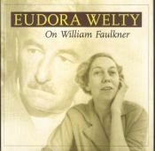 book cover of On William Faulkner by Eudora Welty