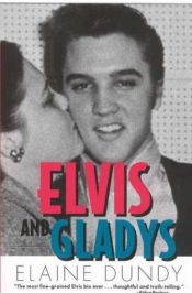 book cover of Elvis and Gladys by Elaine Dundy