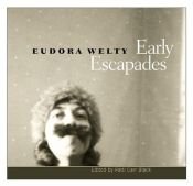 book cover of Early Escapades by Eudora Welty