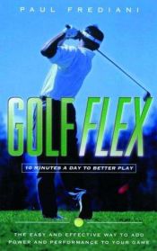 book cover of Golf-Flex: 10 Minutes a Day to Better Play by Paul Frediani