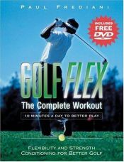book cover of Golf Flex: The Complete Workout: Flexibility and Strength Conditioning for Better Golf (with DVD) by Paul Frediani