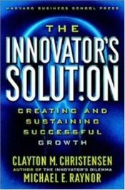 book cover of The Innovator's Solution by Clayton M. Christensen