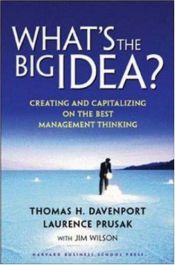 book cover of What's the Big Idea? Creating and Capitalizing on the Best New Management Thinking by Thomas H. Davenport
