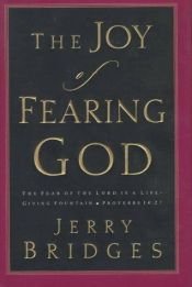 book cover of The Joy of Fearing God: The Fear of the Lord is a Life-Giving Fountain by Jerry Bridges