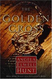 book cover of The Golden Cross (The Heirs of Cahira O'Connor Series , No 2) by Angela Elwell Hunt