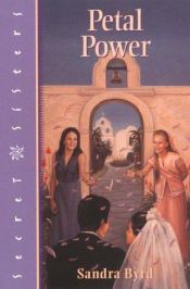 book cover of Petal Power (Secret Sisters Series , No 8) by Sandra Byrd
