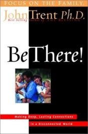 book cover of Be There! by John T. Trent