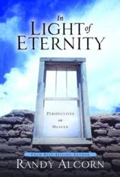 book cover of In Light of Eternity : Perspectives on Heaven by Randy Alcorn
