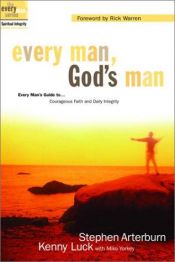 book cover of Every Man, God's Man: Every Man's Guide to...Courageous Faith and Daily Integrity (The Every Man Series) by Stephen Arterburn