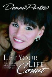 book cover of Let Your Life Count: Make a Difference Right Where You Are by Donna Partow