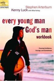 book cover of Every Young Man, God's Man Workbook: Pursuing Confidence, Courage, and Commitment (The Every Man Series) by Stephen Arterburn