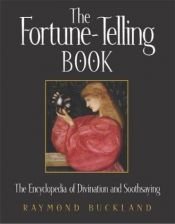 book cover of The Fortune-Telling Book: The Encyclopedia of Divination and Soothsaying by Raymond Buckland