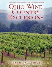 book cover of Ohio Wine Country Excursions by Patricia Latimer