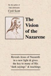 book cover of The vision of the Nazarene by Cyril Scott