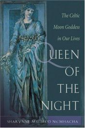 book cover of Queen of the Night : rediscovering the Celtic moon goddess by Sharynne MacLeod NicMhacha