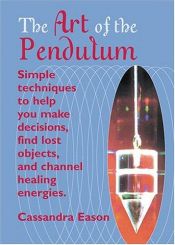 book cover of The Art Of The Pendulum by Cassandra Eason