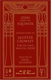 book cover of Gems from the Equinox: Instructions by Aleister Crowley for his own magical order by アレイスター・クロウリー