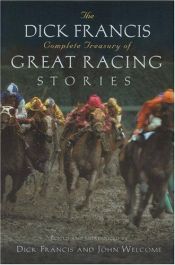 book cover of The Dick Francis complete treasury of great racing stories by Dick Francis