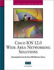 book cover of Cisco IOS 12.0 Wide Area Networking Solutions by Cisco Systems Inc.