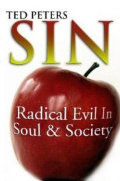 book cover of Sin: Radical Evil in Soul & Society by Ted Peters
