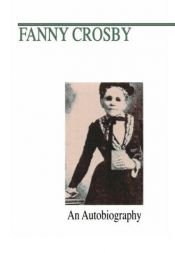 book cover of Fanny J. Crosby by Fanny Crosby