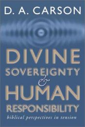 book cover of Divine Sovereignty and Human Responsibility: Biblical Perspective in Tension by D. A. Carson