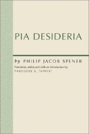 book cover of Pia Desideria: Heartfelt Desire for a God-pleasing Reform by Philip Jacob Spener