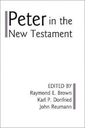 book cover of Peter in the New Testament: A Collaborative Assessment by Protestant and Roman Catholic scholars by Raymond E. Brown