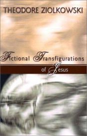 book cover of Fictional Transfigurations of Jesus by Theodore Ziolkowski