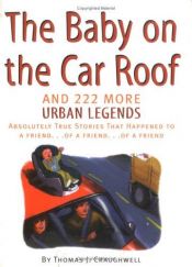 book cover of Baby on the Car Roof and 222 Other Urban Legends: Absolutely True Stories That Happened to a Friend of a Friend of a Fri by Thomas Craughwell