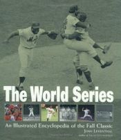 book cover of The World Series: An Illustrated Encyclopedia of the Fall Classic by Josh Leventhal