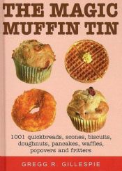 book cover of The Magic Muffin Tin by Gregg R. Gillespie