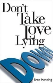 book cover of Don't Take Love Lying Down by Brad Henning