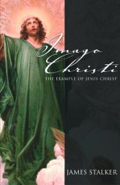 book cover of Imago Christi: The Example of Jesus Christ by James Stalker